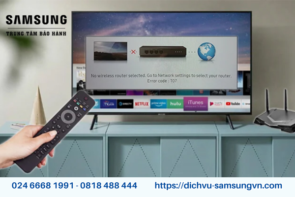 Tivi Samsung báo mã lỗi 107 khiến bạn không thể kết nối internet